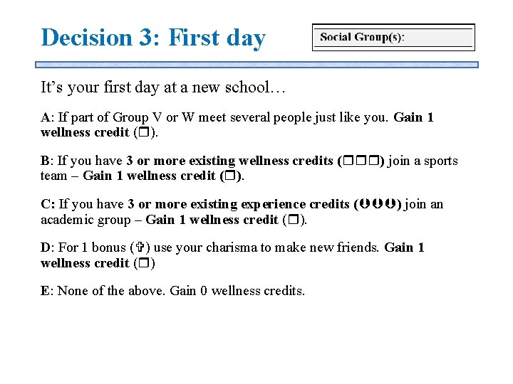 Decision 3: First day It’s your first day at a new school… A: If