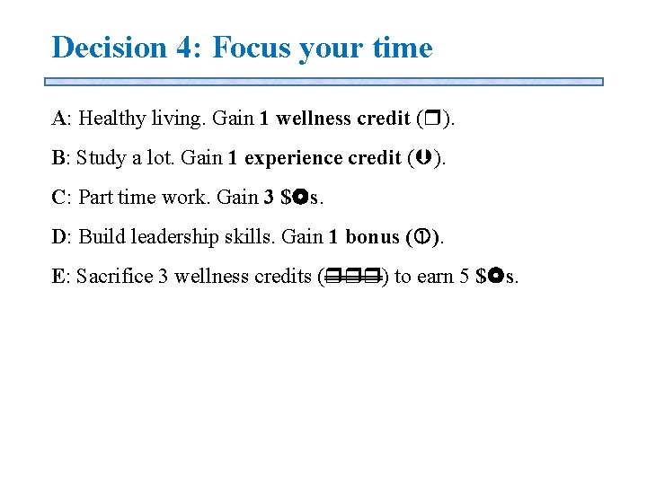 Decision 4: Focus your time A: Healthy living. Gain 1 wellness credit ( ).