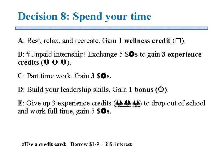 Decision 8: Spend your time A: Rest, relax, and recreate. Gain 1 wellness credit