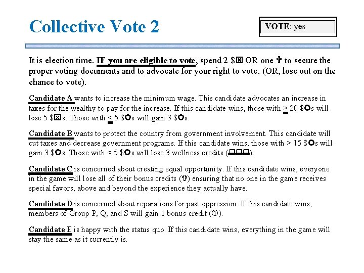 Collective Vote 2 It is election time. IF you are eligible to vote, spend