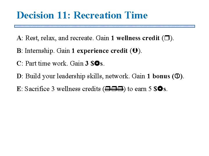 Decision 11: Recreation Time A: Rest, relax, and recreate. Gain 1 wellness credit (