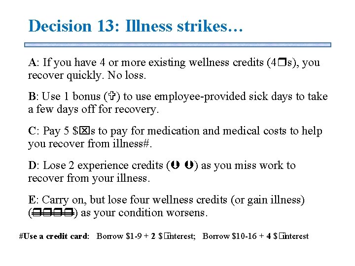 Decision 13: Illness strikes… A: If you have 4 or more existing wellness credits