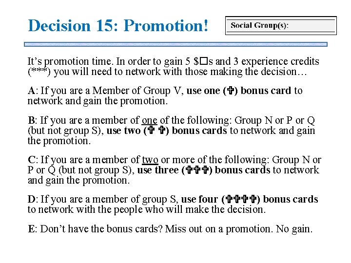 Decision 15: Promotion! It’s promotion time. In order to gain 5 $ s and