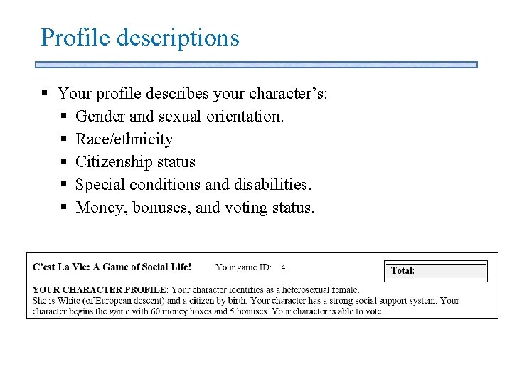 Profile descriptions § Your profile describes your character’s: § Gender and sexual orientation. §