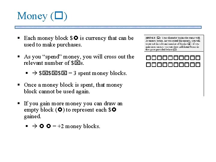 Money ( ) § Each money block $ is currency that can be used