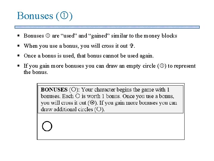 Bonuses ( ) § Bonuses are “used” and “gained” similar to the money blocks