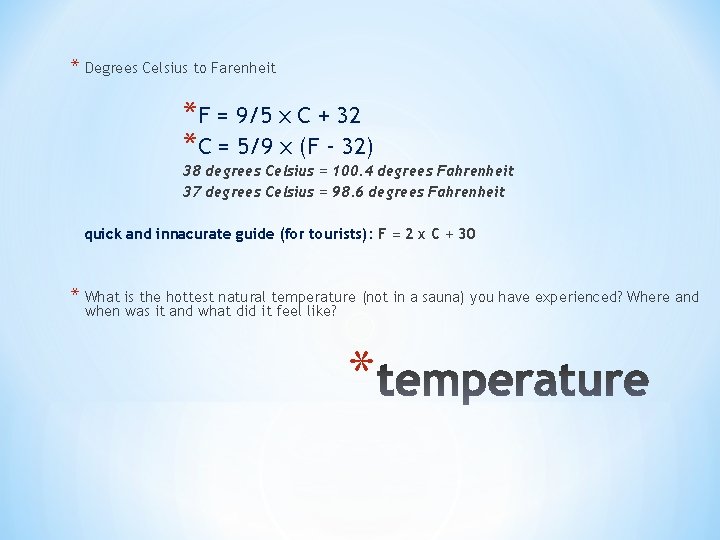 * Degrees Celsius to Farenheit *F = 9/5 x C + 32 *C =