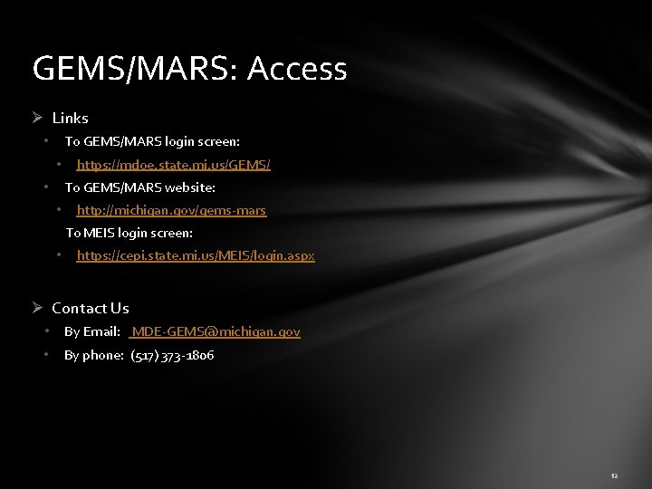 GEMS/MARS: Access Ø Links To GEMS/MARS login screen: • • https: //mdoe. state. mi.