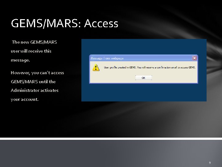 GEMS/MARS: Access The new GEMS/MARS user will receive this message. However, you can’t access