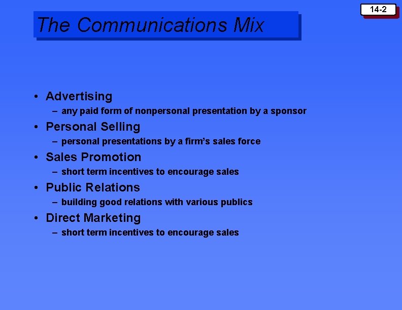 The Communications Mix • Advertising – any paid form of nonpersonal presentation by a The Communications Mix • Advertising – any paid form of nonpersonal presentation by a
