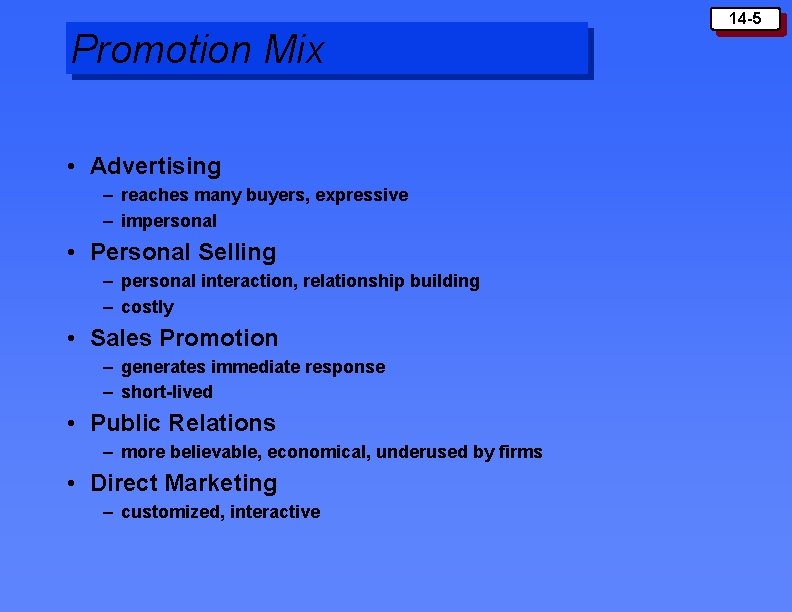 Promotion Mix • Advertising – reaches many buyers, expressive – impersonal • Personal Selling Promotion Mix • Advertising – reaches many buyers, expressive – impersonal • Personal Selling