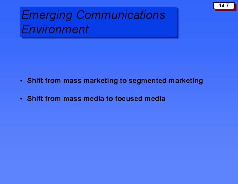 Emerging Communications Environment • Shift from mass marketing to segmented marketing • Shift from Emerging Communications Environment • Shift from mass marketing to segmented marketing • Shift from