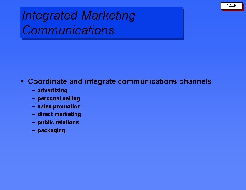 Integrated Marketing Communications • Coordinate and integrate communications channels – – – advertising personal Integrated Marketing Communications • Coordinate and integrate communications channels – – – advertising personal