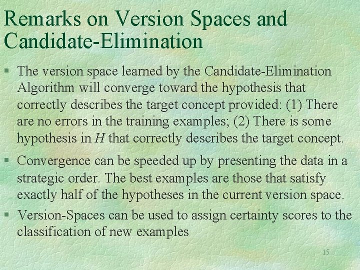 Remarks on Version Spaces and Candidate-Elimination § The version space learned by the Candidate-Elimination