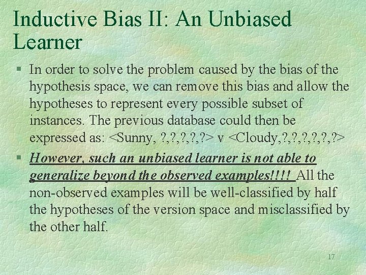 Inductive Bias II: An Unbiased Learner § In order to solve the problem caused