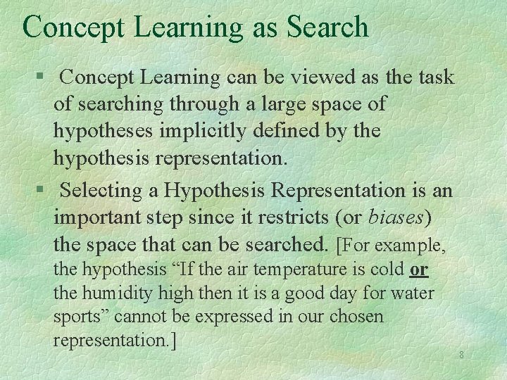 Concept Learning as Search § Concept Learning can be viewed as the task of