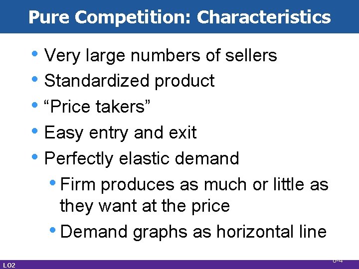 Pure Competition: Characteristics • Very large numbers of sellers • Standardized product • “Price Pure Competition: Characteristics • Very large numbers of sellers • Standardized product • “Price