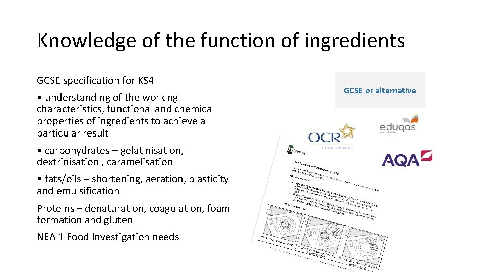 Knowledge of the function of ingredients GCSE specification for KS 4 • understanding of