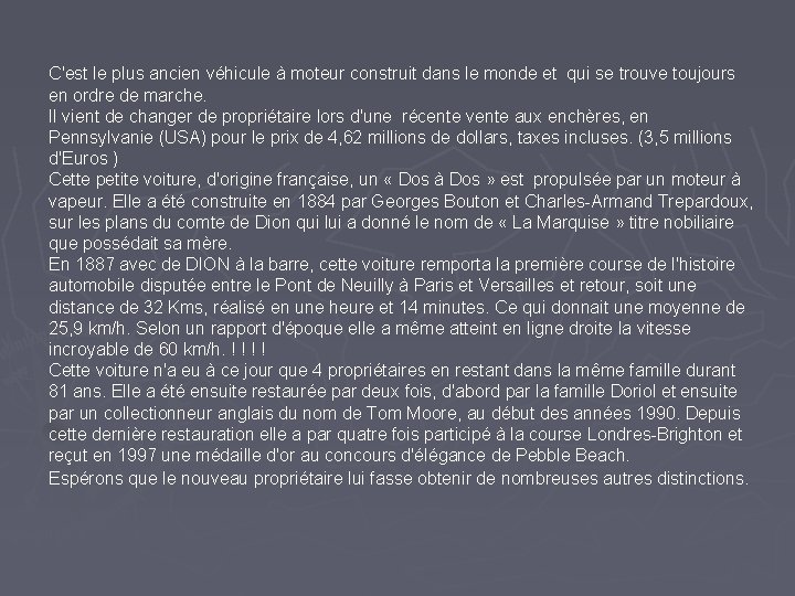 C'est le plus ancien véhicule à moteur construit dans le monde et qui se