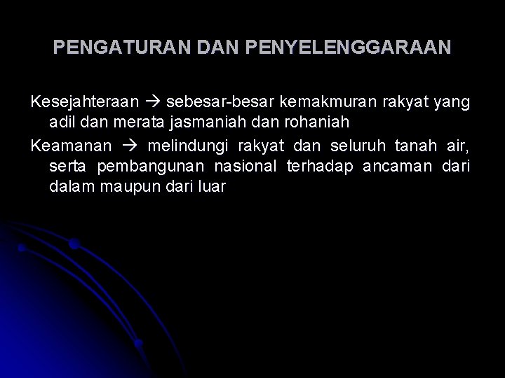 PENGATURAN DAN PENYELENGGARAAN Kesejahteraan sebesar-besar kemakmuran rakyat yang adil dan merata jasmaniah dan rohaniah