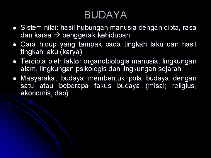 BUDAYA l l Sistem nilai: hasil hubungan manusia dengan cipta, rasa dan karsa penggerak BUDAYA l l Sistem nilai: hasil hubungan manusia dengan cipta, rasa dan karsa penggerak