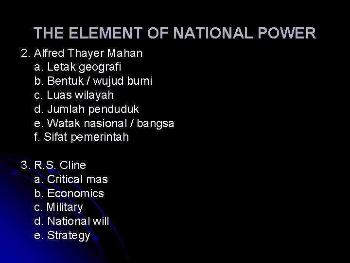 THE ELEMENT OF NATIONAL POWER 2. Alfred Thayer Mahan a. Letak geografi b. Bentuk