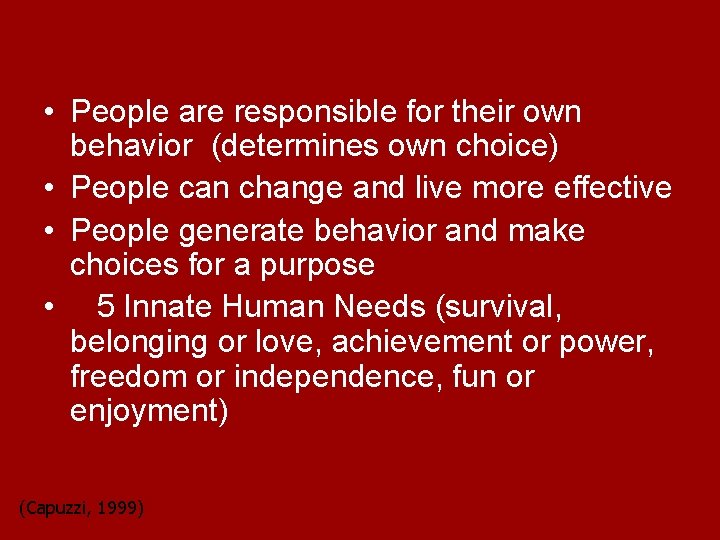 • People are responsible for their own behavior (determines own choice) • People • People are responsible for their own behavior (determines own choice) • People