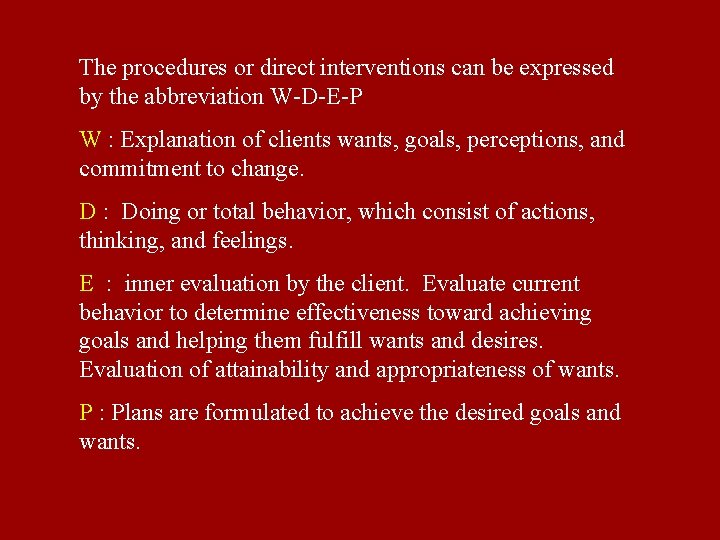 The procedures or direct interventions can be expressed by the abbreviation W-D-E-P W : The procedures or direct interventions can be expressed by the abbreviation W-D-E-P W :