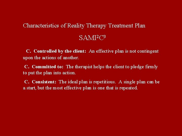 Characteristics of Reality Therapy Treatment Plan SAMI 2 C 3 C. Controlled by the Characteristics of Reality Therapy Treatment Plan SAMI 2 C 3 C. Controlled by the