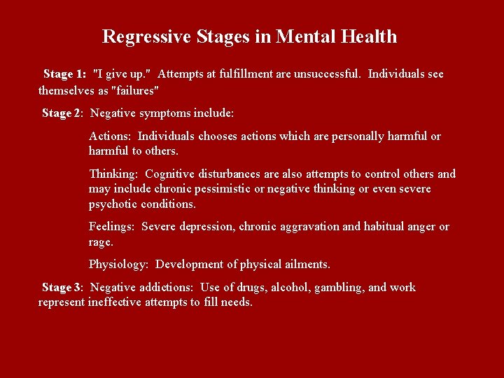 Regressive Stages in Mental Health Stage 1: "I give up. " Attempts at fulfillment Regressive Stages in Mental Health Stage 1: "I give up. " Attempts at fulfillment