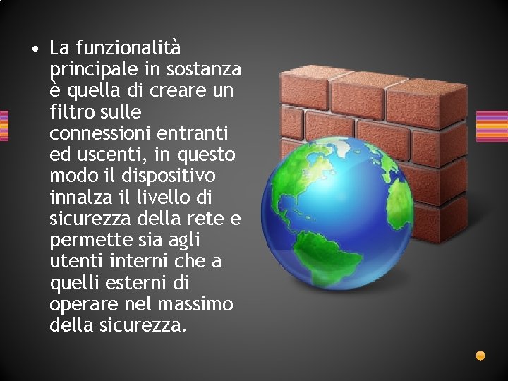 • La funzionalità principale in sostanza è quella di creare un filtro sulle • La funzionalità principale in sostanza è quella di creare un filtro sulle
