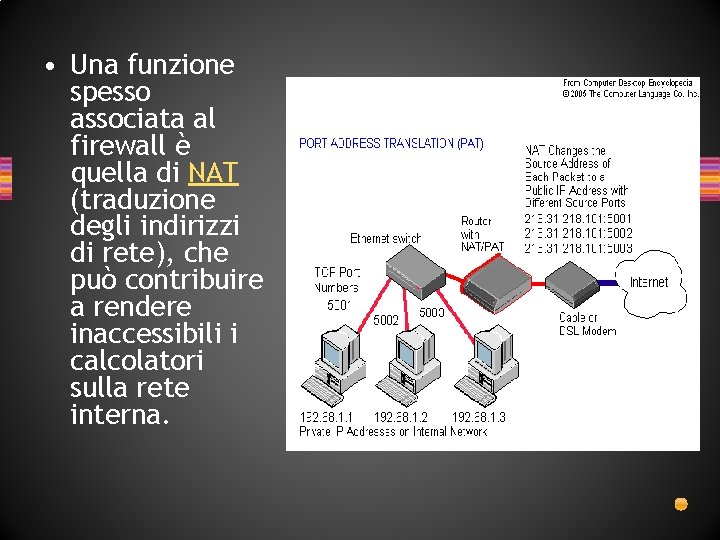 • Una funzione spesso associata al firewall è quella di NAT (traduzione degli • Una funzione spesso associata al firewall è quella di NAT (traduzione degli