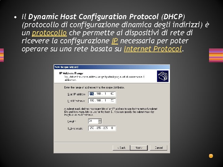 • Il Dynamic Host Configuration Protocol (DHCP) (protocollo di configurazione dinamica degli indirizzi) • Il Dynamic Host Configuration Protocol (DHCP) (protocollo di configurazione dinamica degli indirizzi)