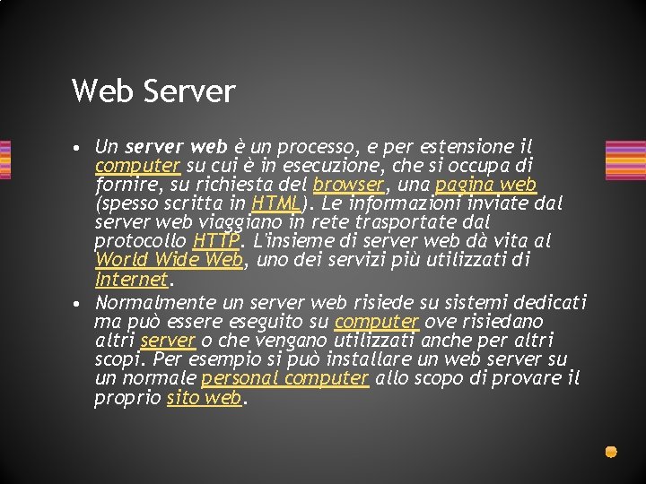 Web Server • Un server web è un processo, e per estensione il computer Web Server • Un server web è un processo, e per estensione il computer