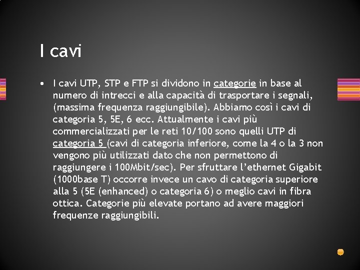 I cavi • I cavi UTP, STP e FTP si dividono in categorie in I cavi • I cavi UTP, STP e FTP si dividono in categorie in
