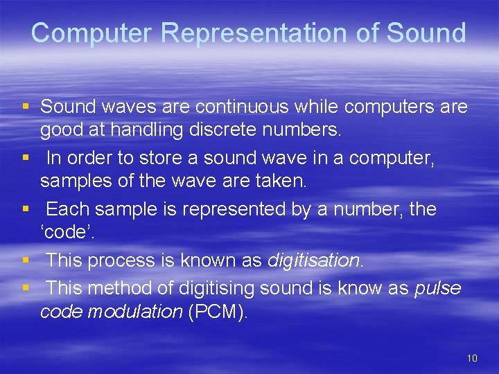 Computer Representation of Sound § Sound waves are continuous while computers are good at