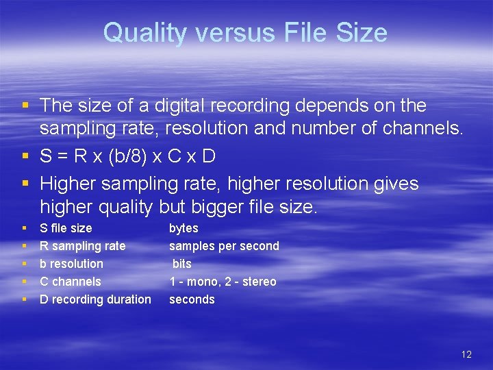 Quality versus File Size § The size of a digital recording depends on the