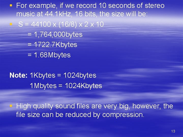 § For example, if we record 10 seconds of stereo music at 44. 1