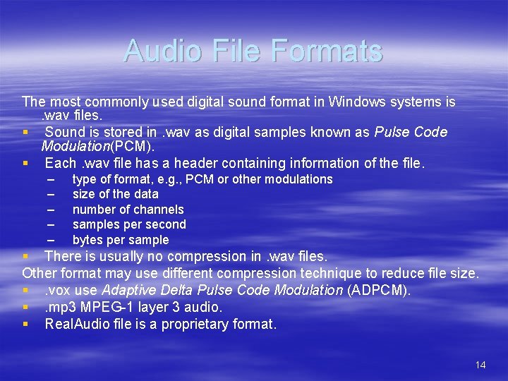 Audio File Formats The most commonly used digital sound format in Windows systems is.