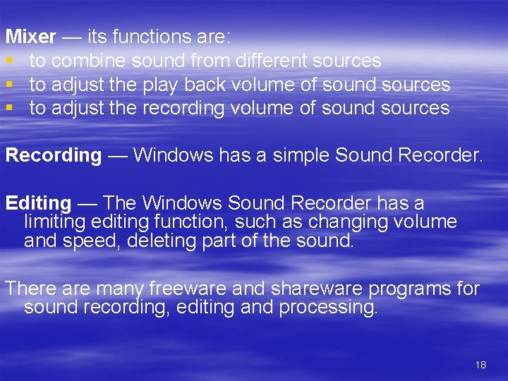 Mixer — its functions are: § to combine sound from different sources § to