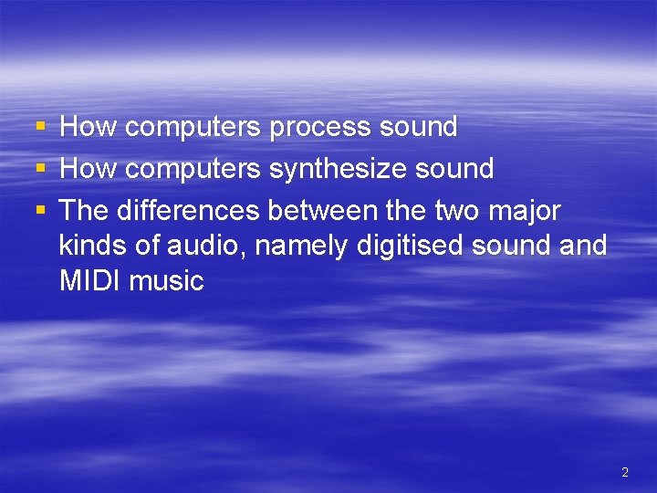 § § § How computers process sound How computers synthesize sound The differences between