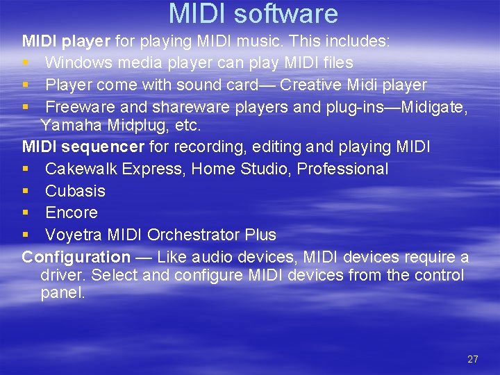 MIDI software MIDI player for playing MIDI music. This includes: § Windows media player