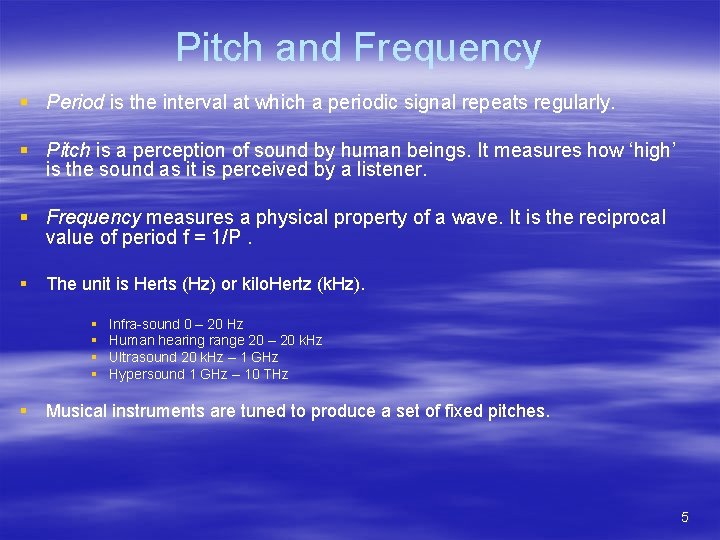 Pitch and Frequency § Period is the interval at which a periodic signal repeats