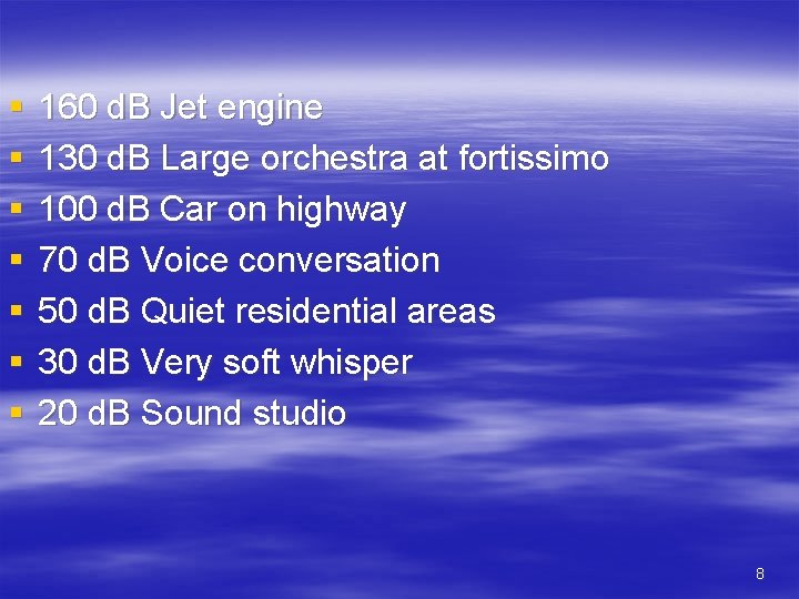 § § § § 160 d. B Jet engine 130 d. B Large orchestra