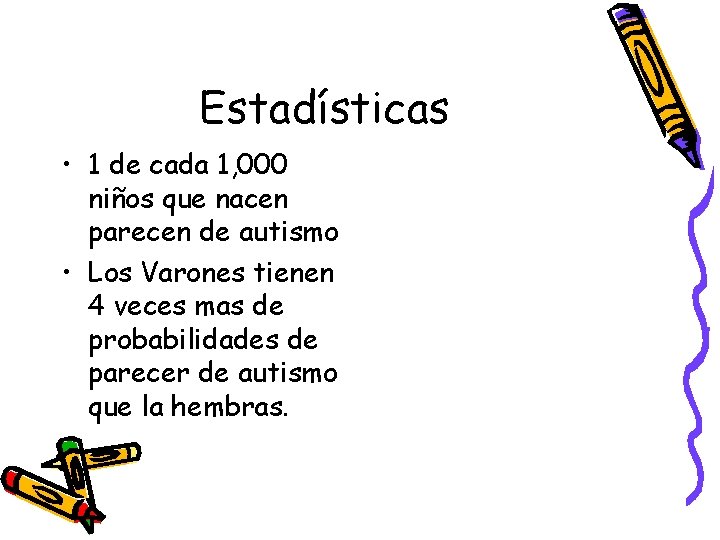 Estadísticas • 1 de cada 1, 000 niños que nacen parecen de autismo •