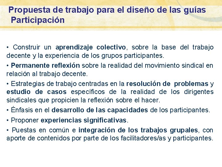 Propuesta de trabajo para el diseño de las guías Participación • Construir un aprendizaje Propuesta de trabajo para el diseño de las guías Participación • Construir un aprendizaje