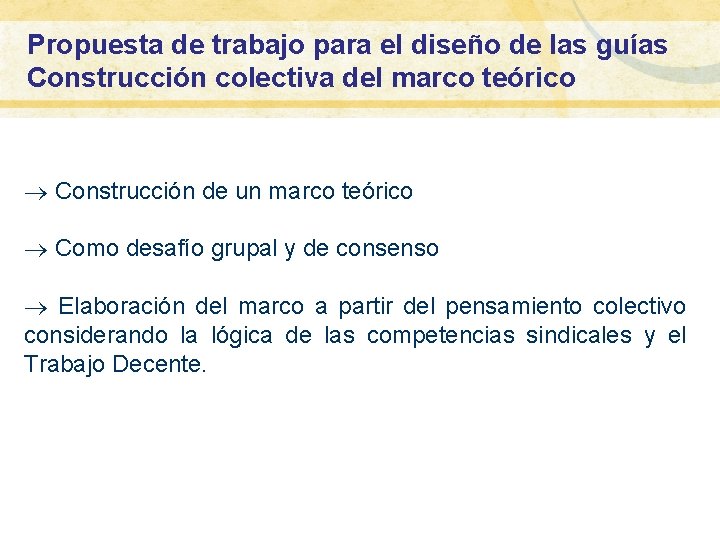 Propuesta de trabajo para el diseño de las guías Construcción colectiva del marco teórico Propuesta de trabajo para el diseño de las guías Construcción colectiva del marco teórico