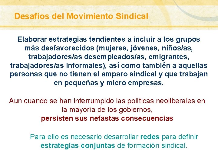 Desafíos del Movimiento Sindical GLOBALIZACIÓN: ALCANCE CONCEPTUAL Elaborar estrategias tendientes a incluir a los Desafíos del Movimiento Sindical GLOBALIZACIÓN: ALCANCE CONCEPTUAL Elaborar estrategias tendientes a incluir a los