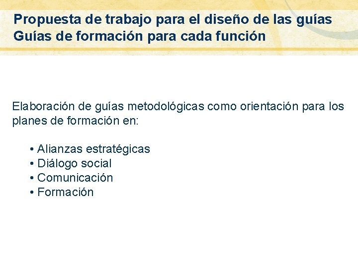 Propuesta de trabajo para el diseño de las guías Guías de formación para cada Propuesta de trabajo para el diseño de las guías Guías de formación para cada
