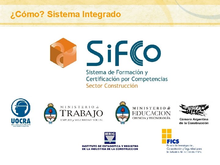 ¿Cómo? Sistema Integrado ¿Cómo? Sistema Integrado